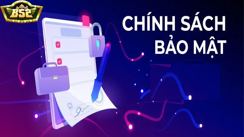 Thông tin cơ bản về chính sách bảo mật B52 Club