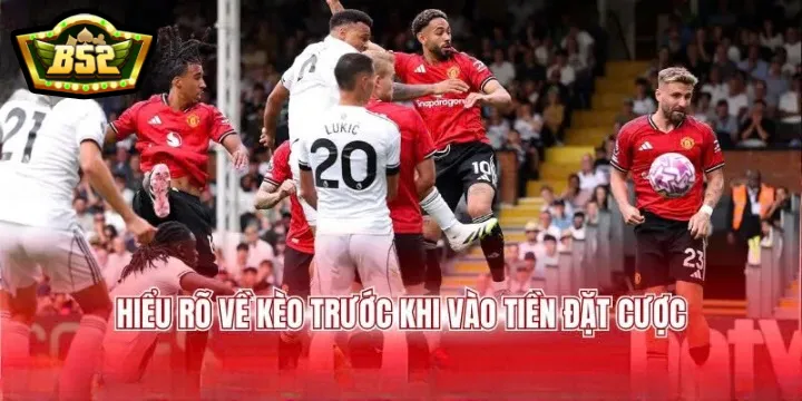 Hiểu rõ về kèo trước khi vào tiền đặt cược